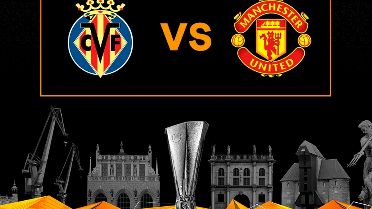 Când și unde se va juca finala Europa League, Manchester United – Villarreal? 9.500 de suporteri sunt așteptați în tribune